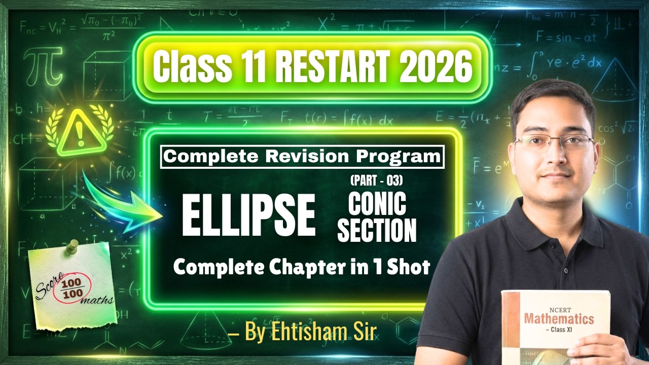 Ellipse Complete Chapter 🔥 | Conic Sections Class 11 Maths One Shot | Ehtisham Sir