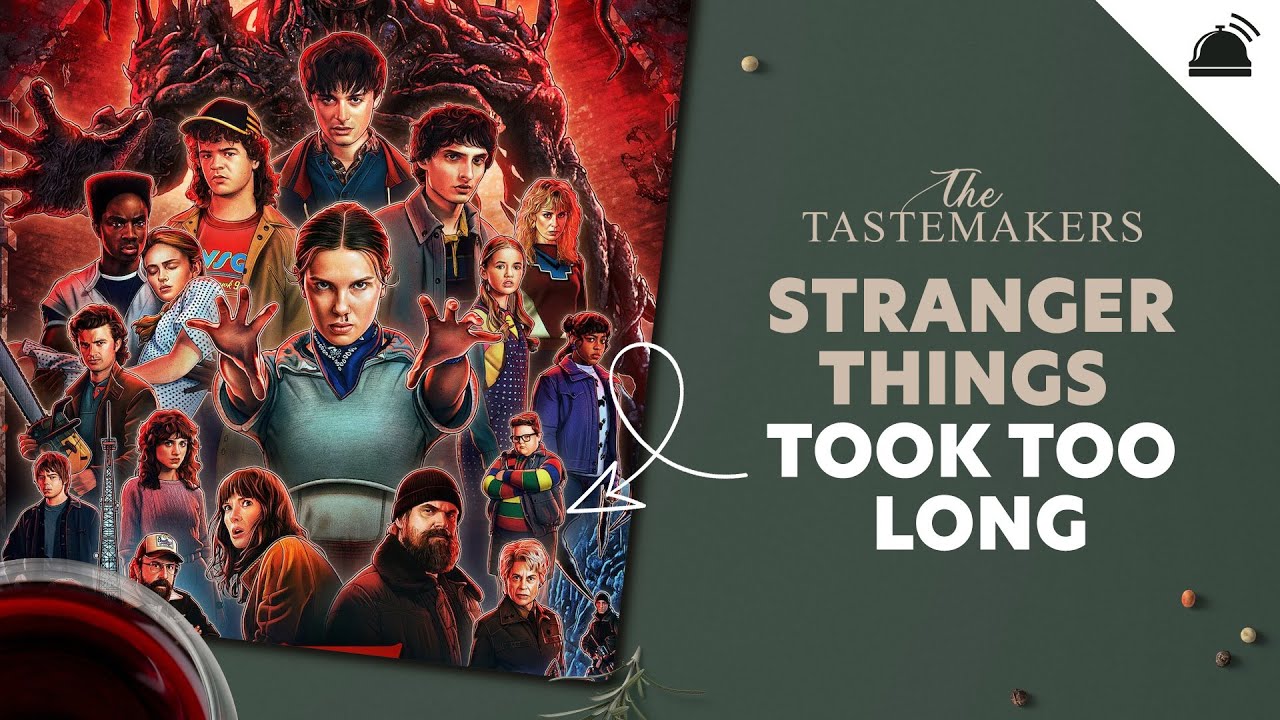 Stranger Things Took Too Long | The Tastemakers