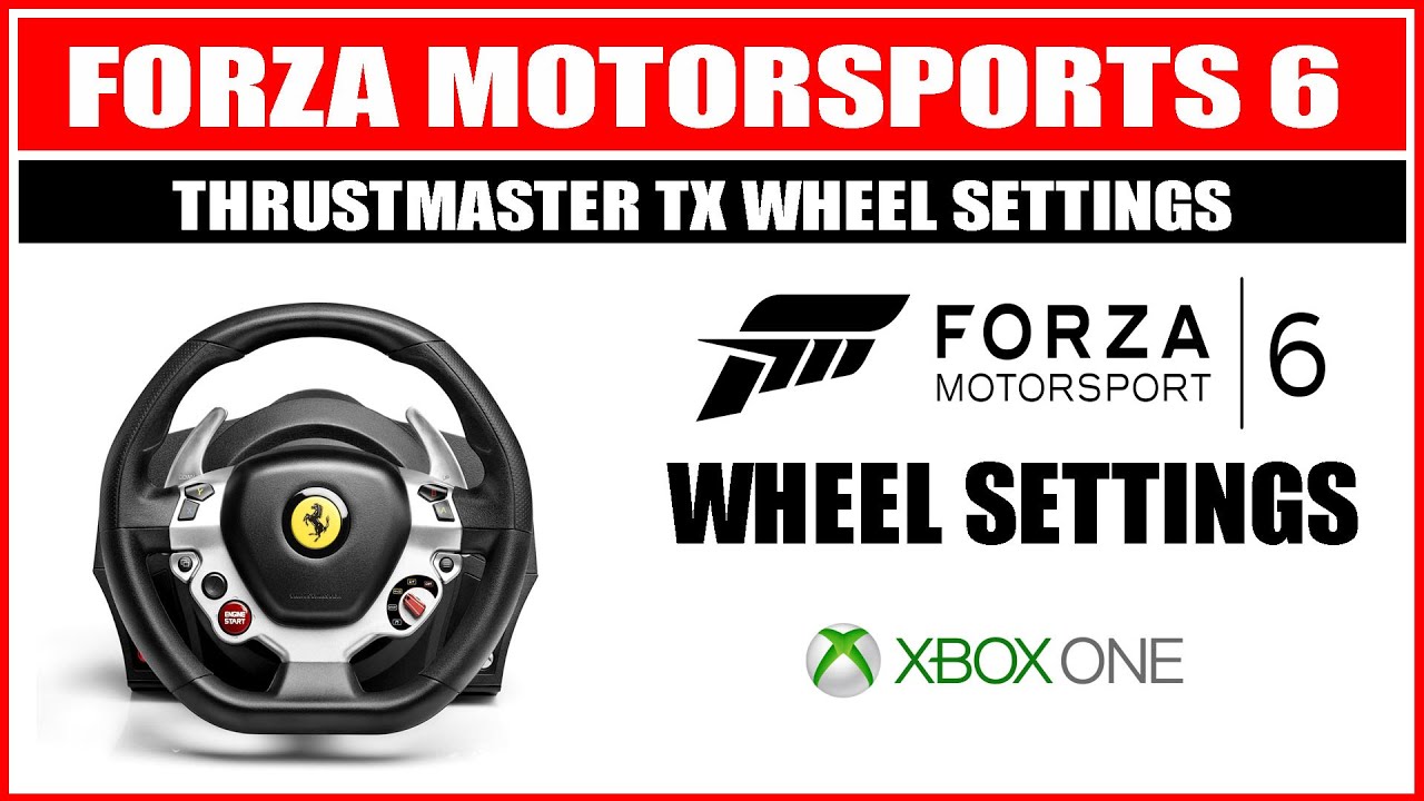 Forza Motorsport 6 Thrustmaster TX wheel setup guide