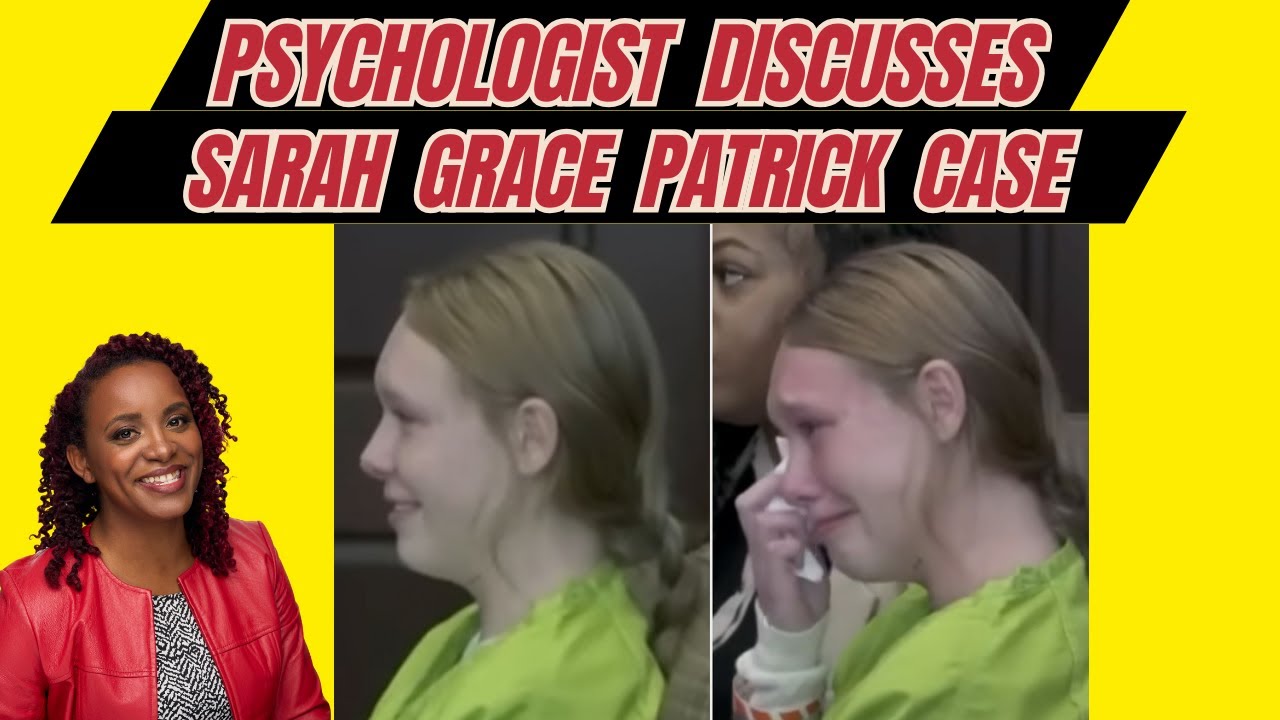 Psychologist Discusses Sarah Grace Patrick Case & Upcoming Trials in 2026