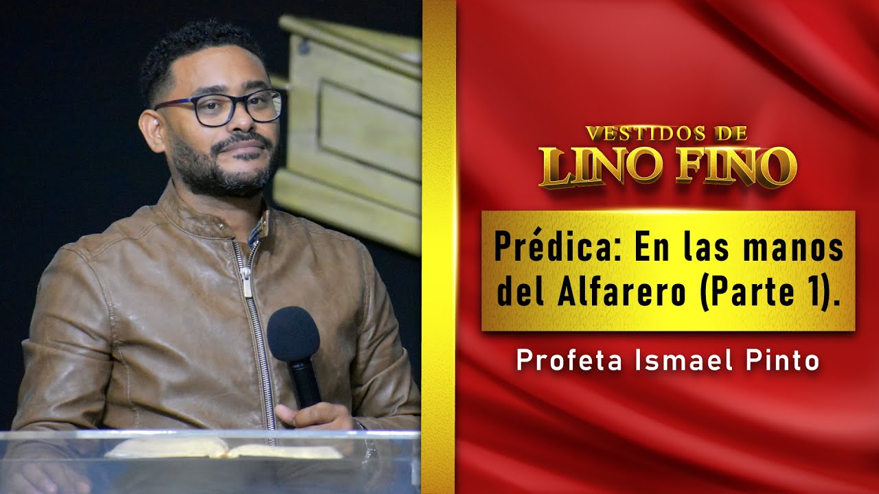 En las manos del Alfarero (Parte 1) - Profeta Ismael Pinto