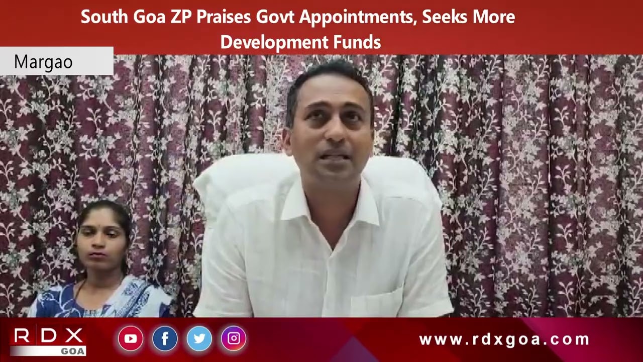 South Goa ZP Praises Govt Appointments, Seeks More Development Funds
