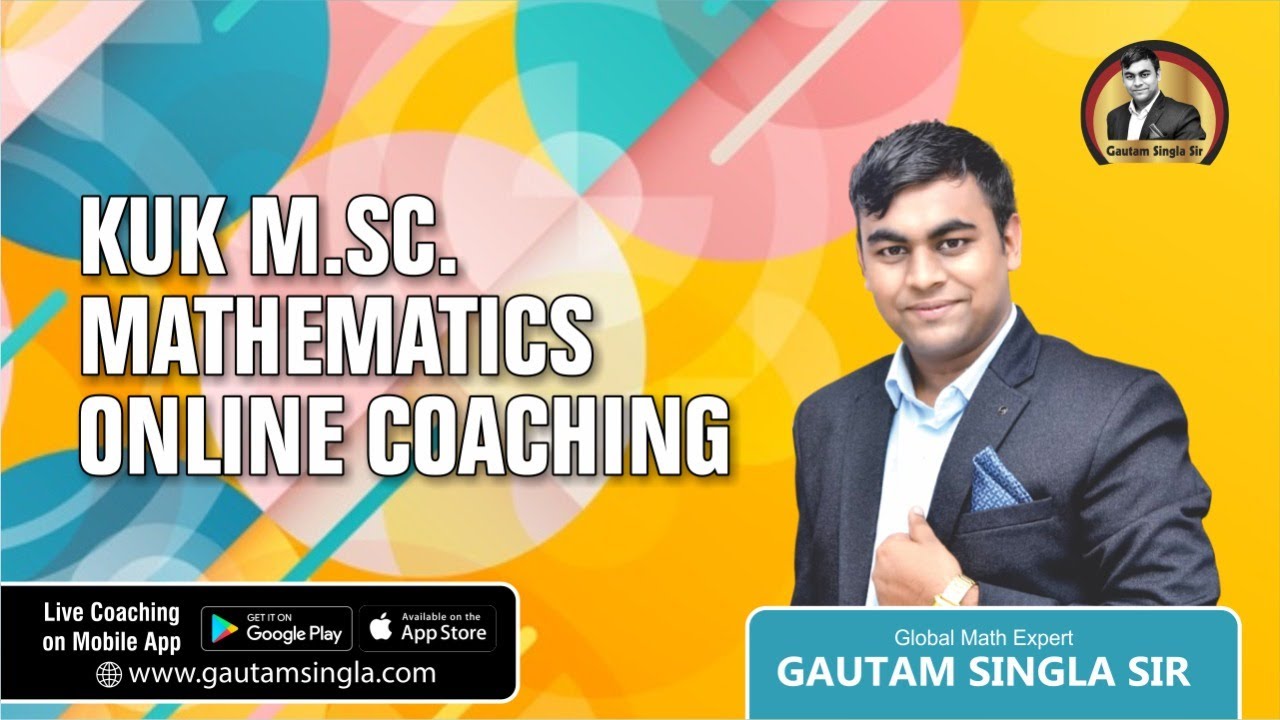KUK M.Sc. Mathematics Online Coaching on Mobile App Gautam Singla Sir