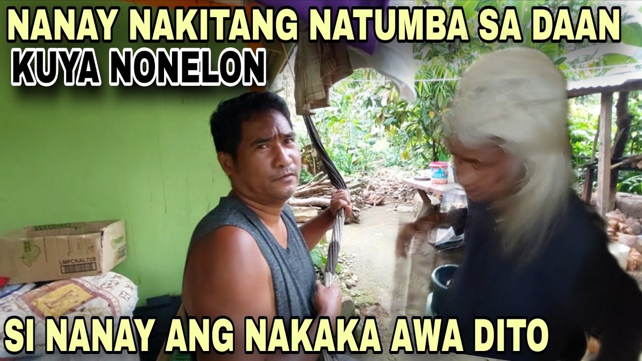 KUYA NONELON WALA LANG PAKIALAM KY NANAY PINABAYAAN NALANG NILA