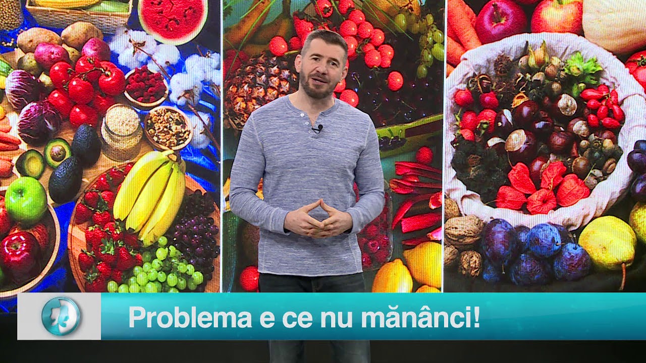 Starea sanatatii: Problema e ce nu mănânci!