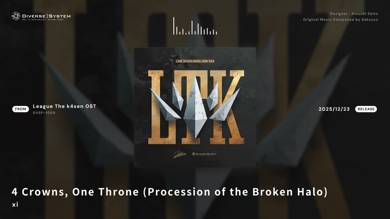 4 Crowns, One Throne (Procession of the Broken Halo) / xi [League The k4sen Original Sound Track]