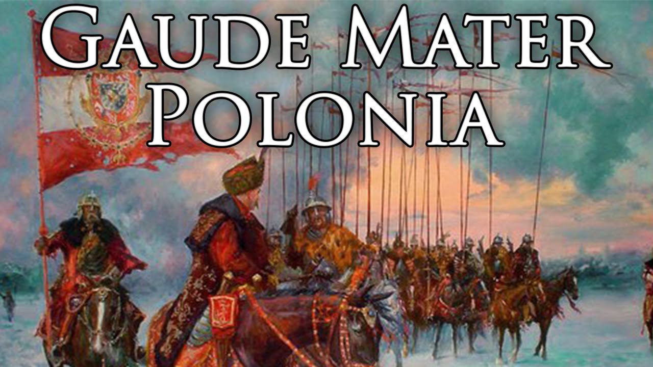Poland-Lithuania National Anthem: Gaude Mater Polonia - Rejoice, oh Mother Poland