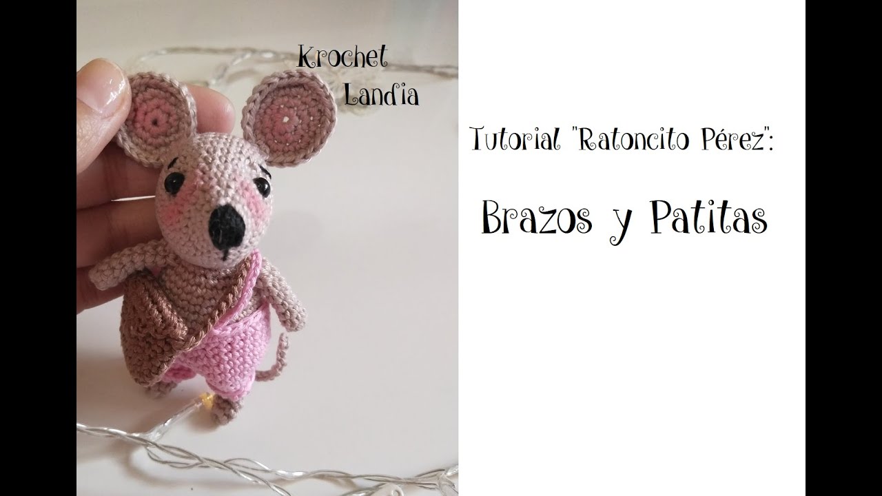 Tutorial Krochet Landia "Ratoncito Pérez": BRAZOS Y PATITAS