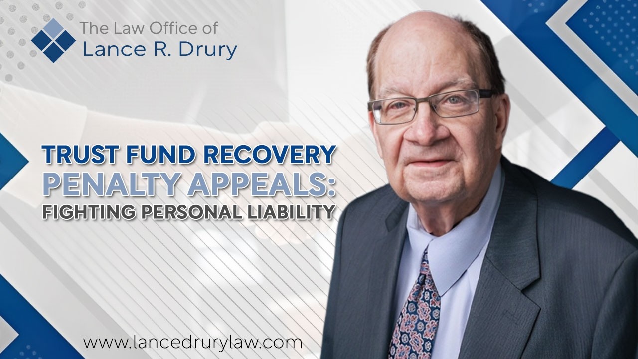 Trust Fund Recovery Penalty Appeals: Fighting Personal Liability