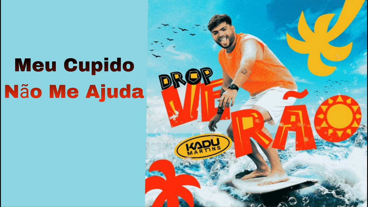 Kadu Martins - Meu Cupido Não Me Ajuda - Drop Verão