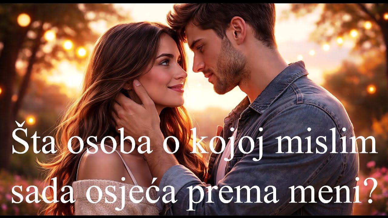 Šta osoba o kojoj mislim sada osjeća prema meni?