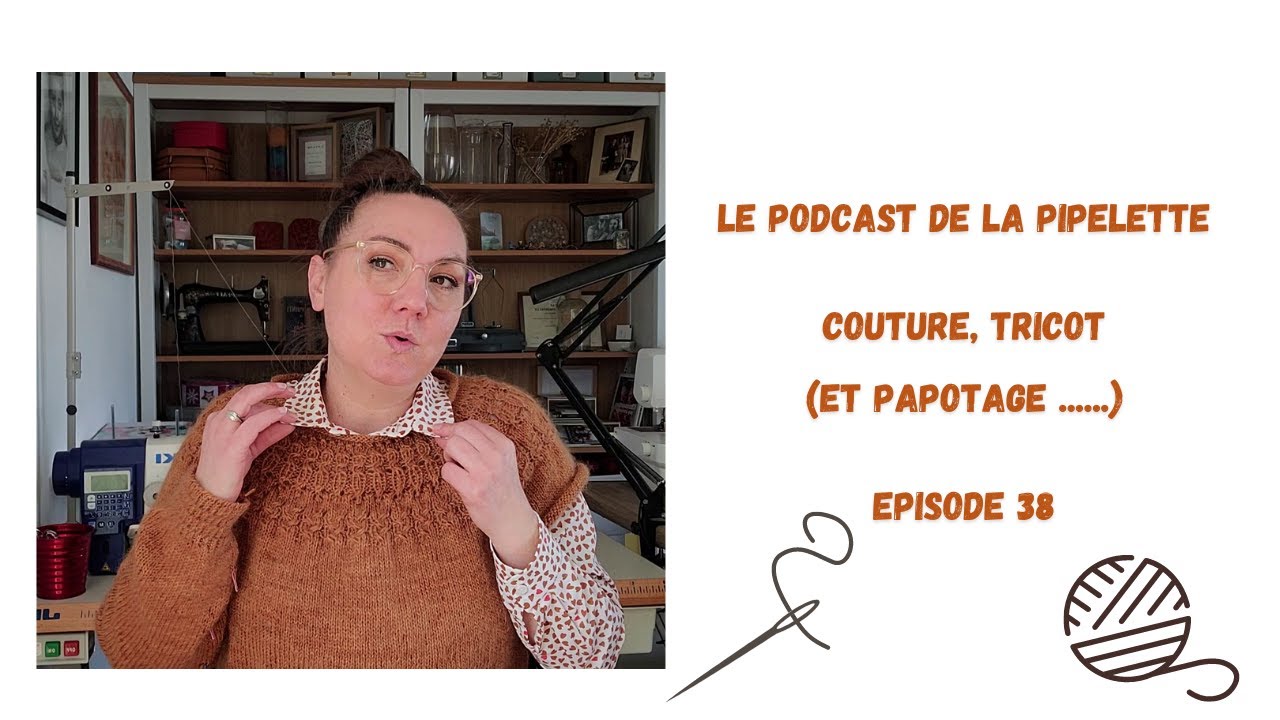 Episode 38: Couture, tricot, ça s'active dans tous les sens