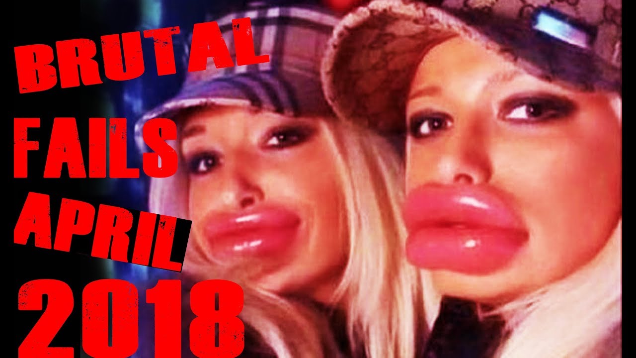BRUTAL FAILS APRIL  2018