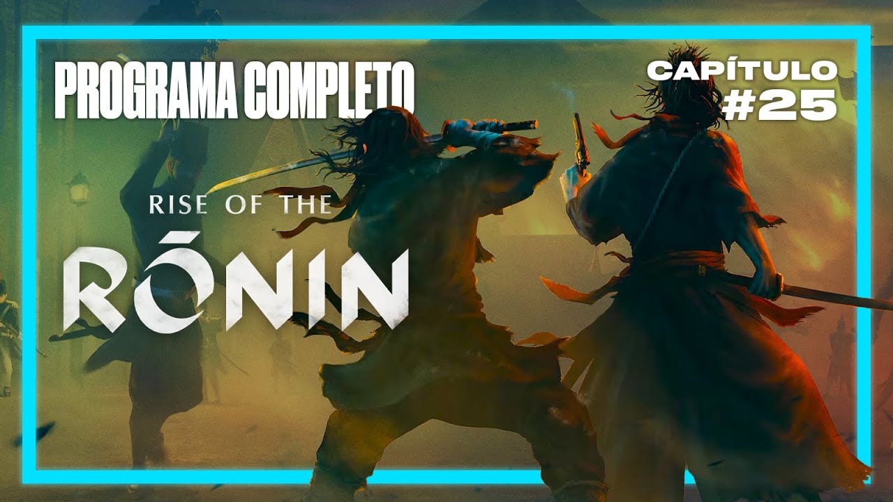 ESPECIAL  RISE OF THE RONIN con @elrubiusOMG | PROGRAMA COMPLETO | Conexi&oacute;n PlayStation SHOW 25