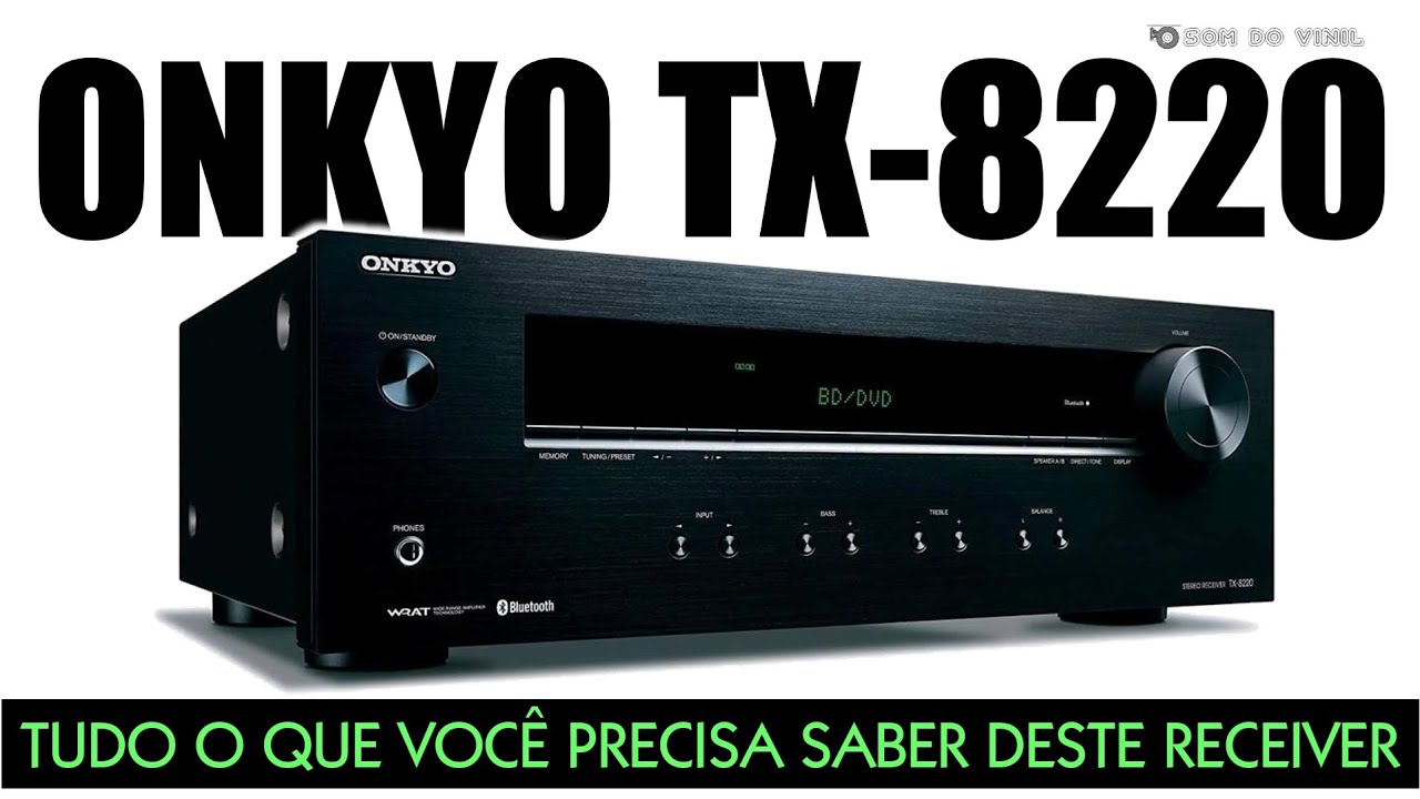 Onkyo TX 8220 - Tudo o que você precisa saber sobre este Receiver 