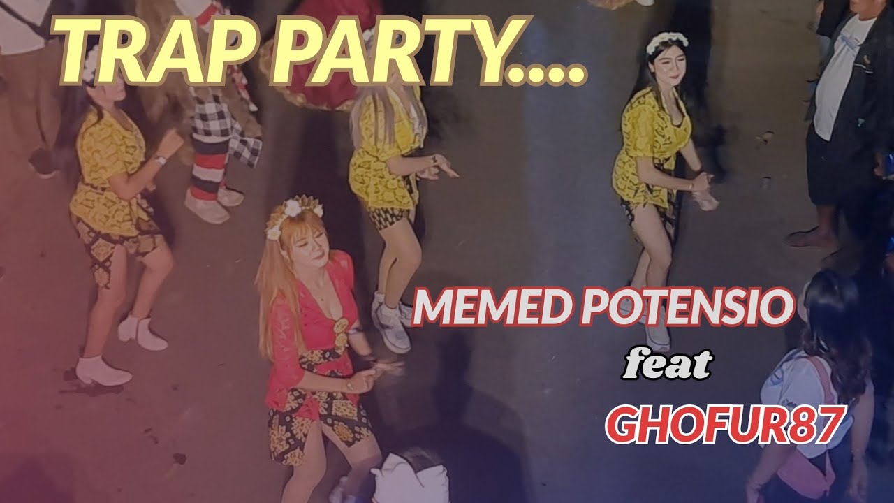 TRAP PARTY..yang di launching Di Tengger•||•MEMED POTENSIO•GHOFUR87•||