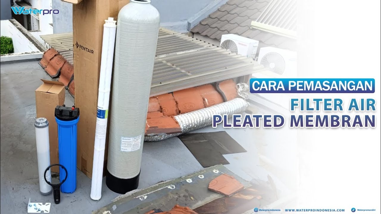CARA PEMASANGAN FILTER PLEATED MEMBRAN WATERPRO