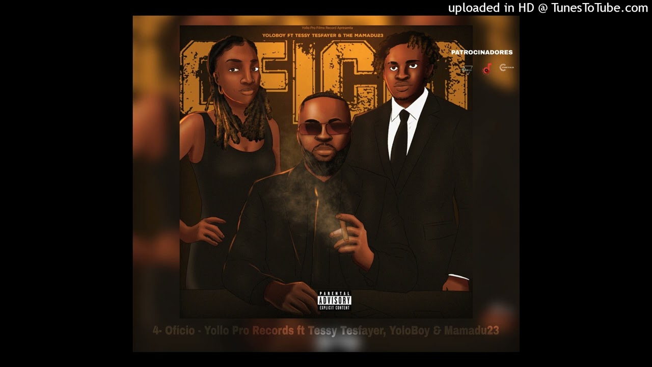 Ofício - Yollo Pro Records ft Tessy Tesfayer, YoloBoy & Mamadu23
