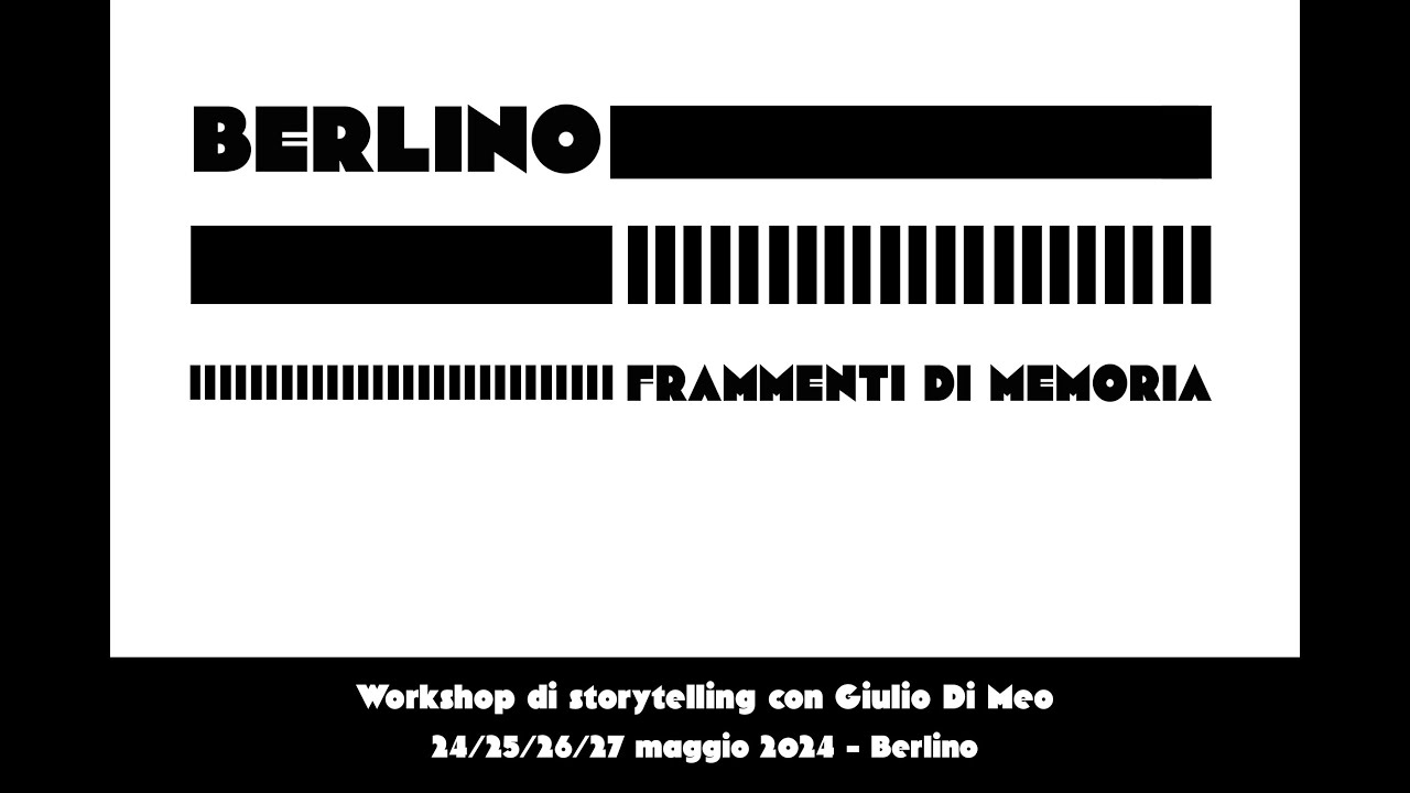 BERLINO: FRAMMENTI DI MEMORIA - Workshop di storytelling con Giulio Di Meo