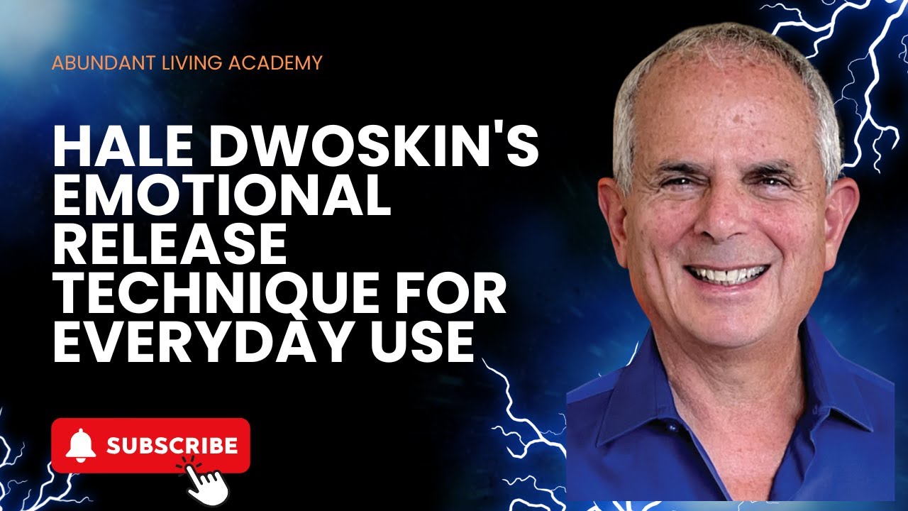 Hale Dwoskin's Emotional Release Technique for Everyday Use