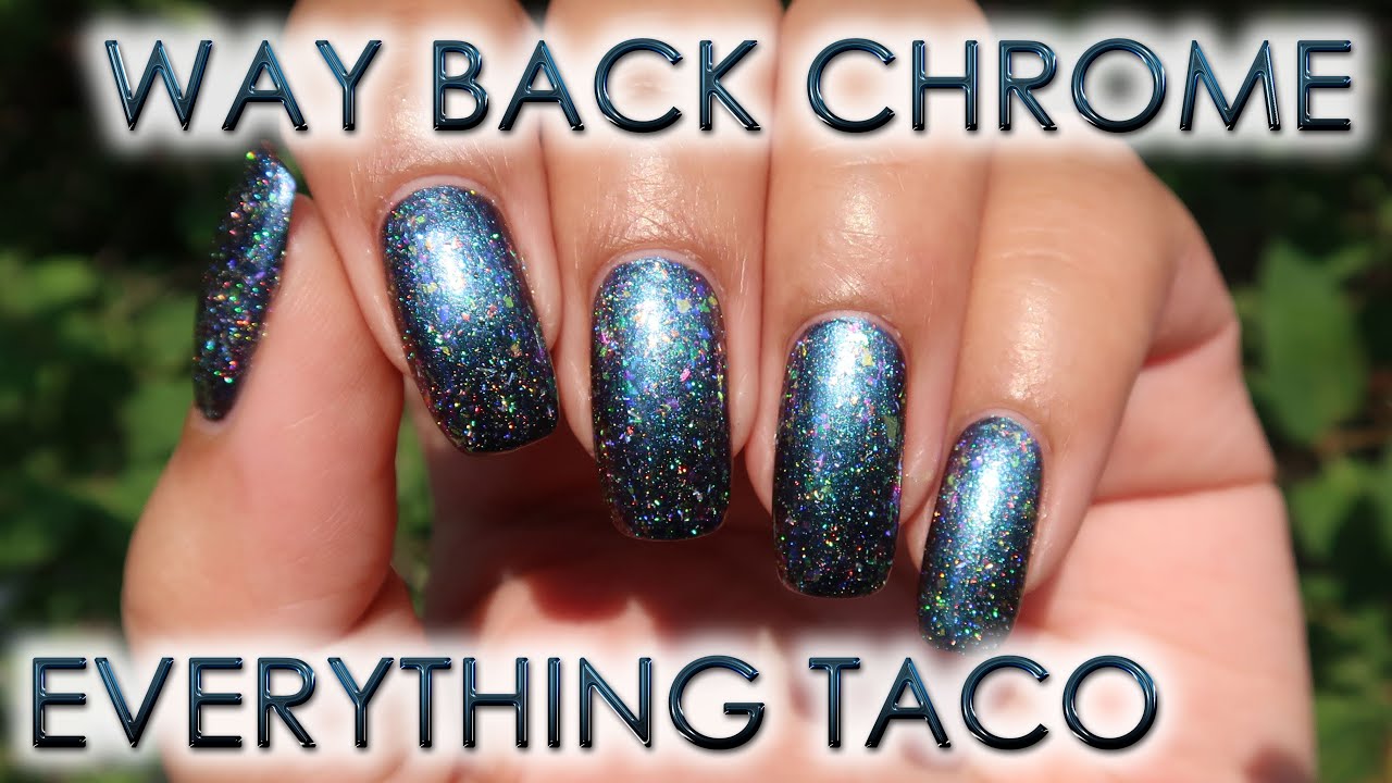 Holo Taco Way Back Chrome & Everything Taco | Polish in Motion | MSLP