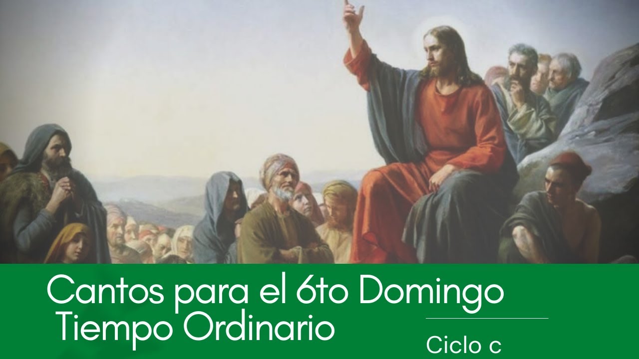 Esquema de Cantos para el VI domingo del Tiempo Ordinario / Ciclo C