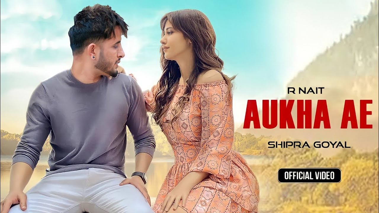 Aukha Ae : R Nait (Official Video) Ft Shipra Goyal | New Punjabi Song | Latest Punjabi Songs 2022