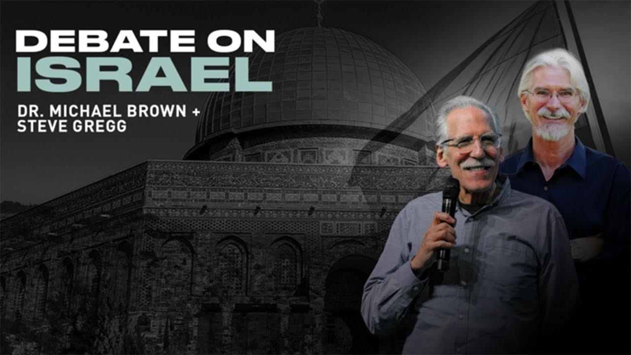 Debate on Israel | Session 3 | Dr. Michael Brown and Steve Gregg (with Dr. Brown’s complete opening)
