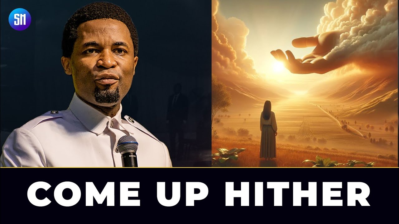 Come up Hither - Apostle Michael Orokpo