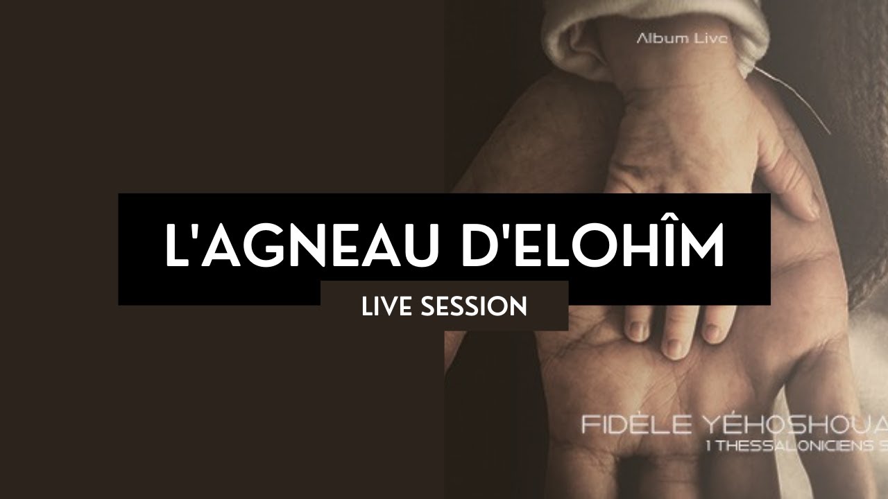 L'Agneau d'Elohîm - Live Session #6