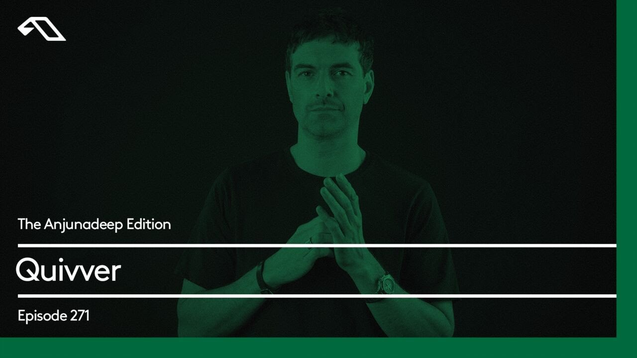 The Anjunadeep Edition 271 with Quivver