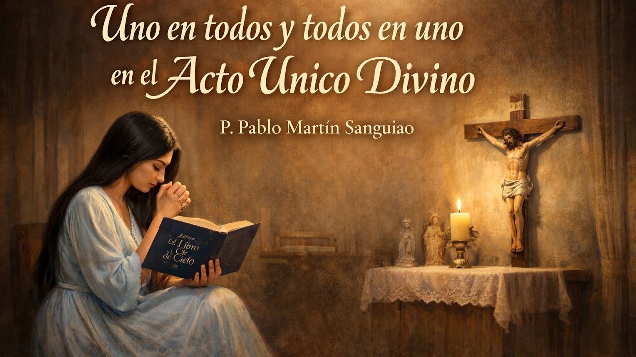 – Uno en todos y todos en Uno, en el Acto único divino //P. Pablo Martin Sanguiao.