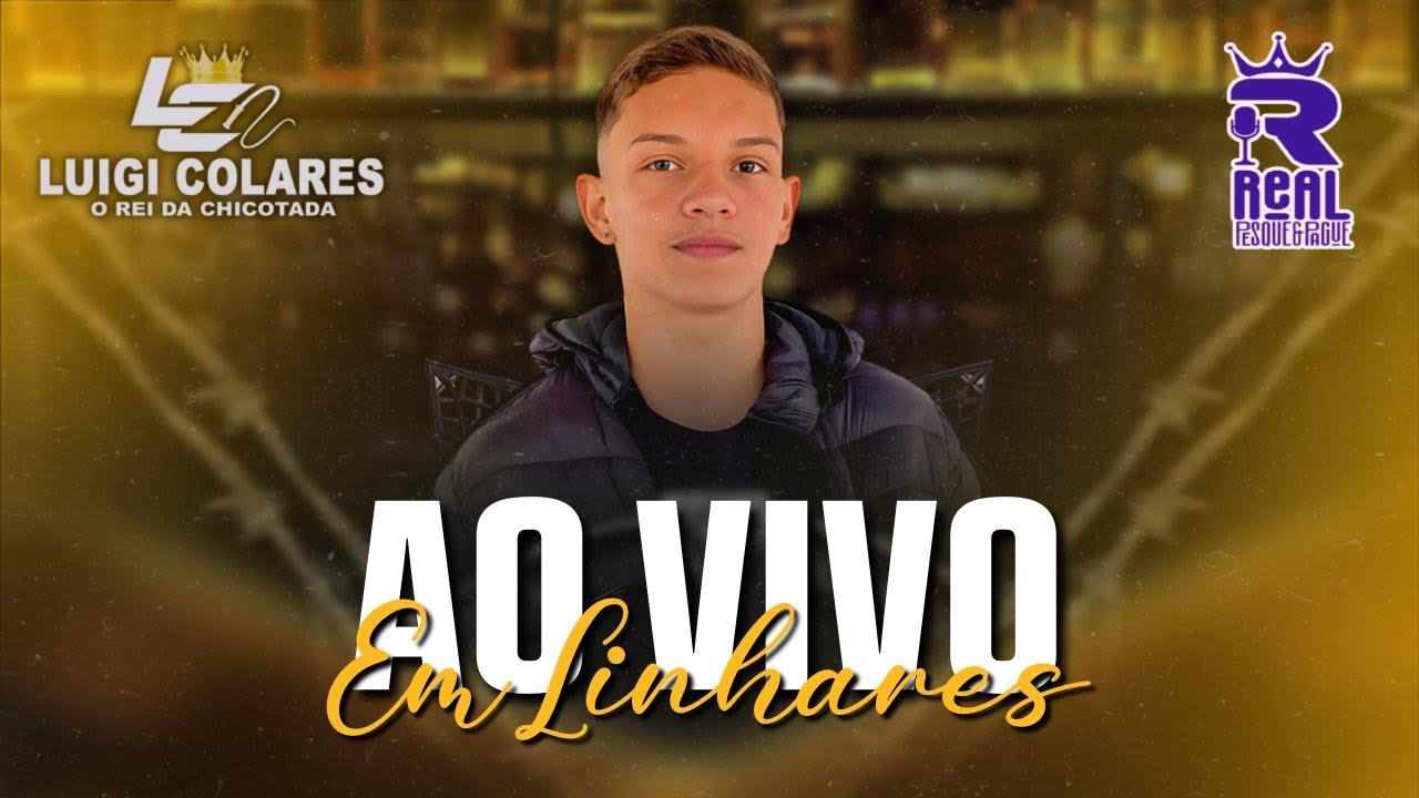 AO VIVO EM LINHARES ES - LUIGI COLARES O REI DA CHICOTADA 