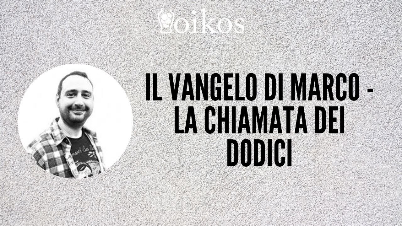 Il Vangelo di Marco - La chiamata dei Dodici | Davide Galliani| 18/02/2026