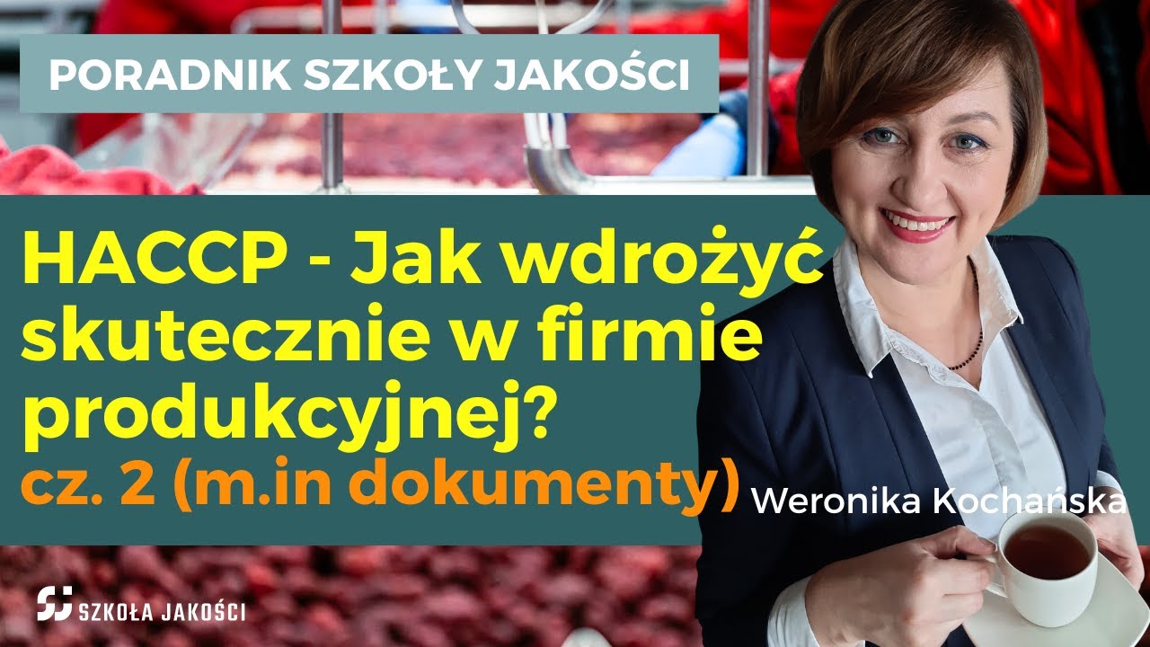 HACCP - jak wdrożyć w firmie produkcyjnej  - cz. 2 (ryzyko, punkt krytyczny CCP, udokumentowanie)