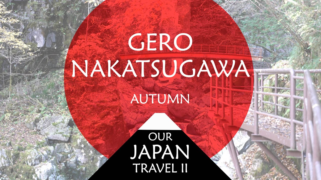 Gero, Nakatsugawa  -  6 of 9 - Our Japan Travel II [4K]