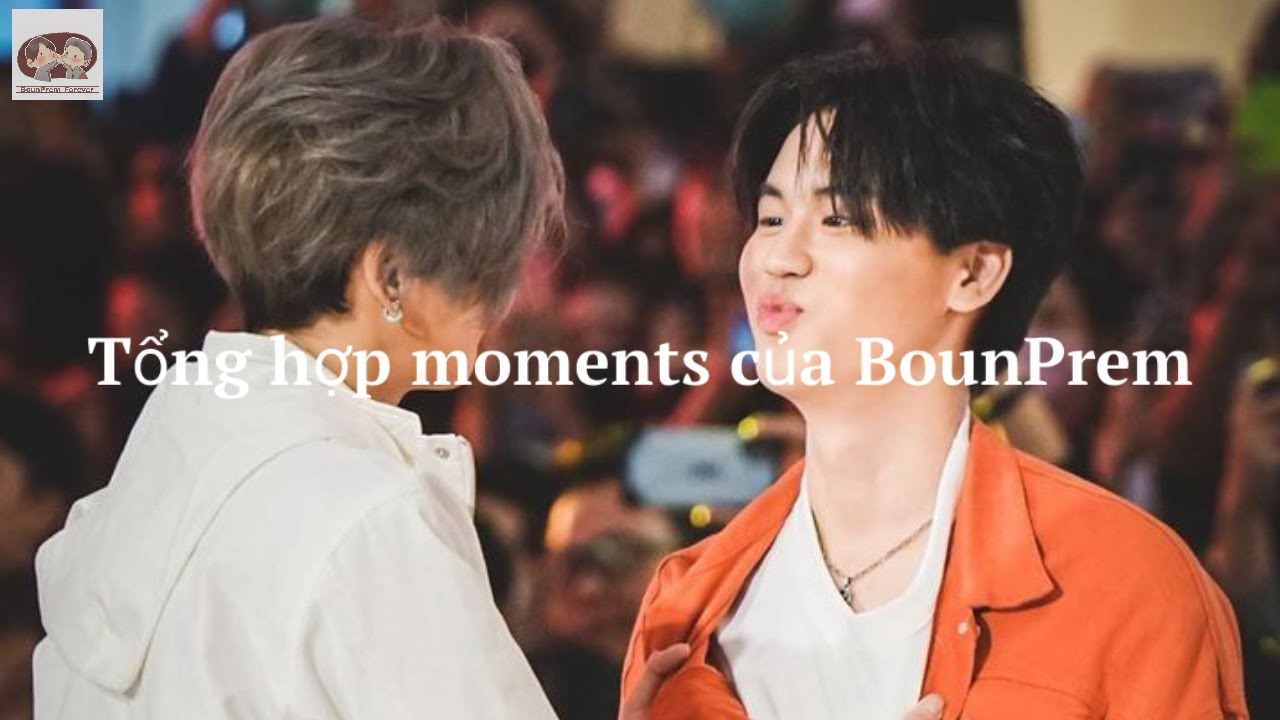 [Vietsub] Tổng hợp những moments của BounPrem phần 1