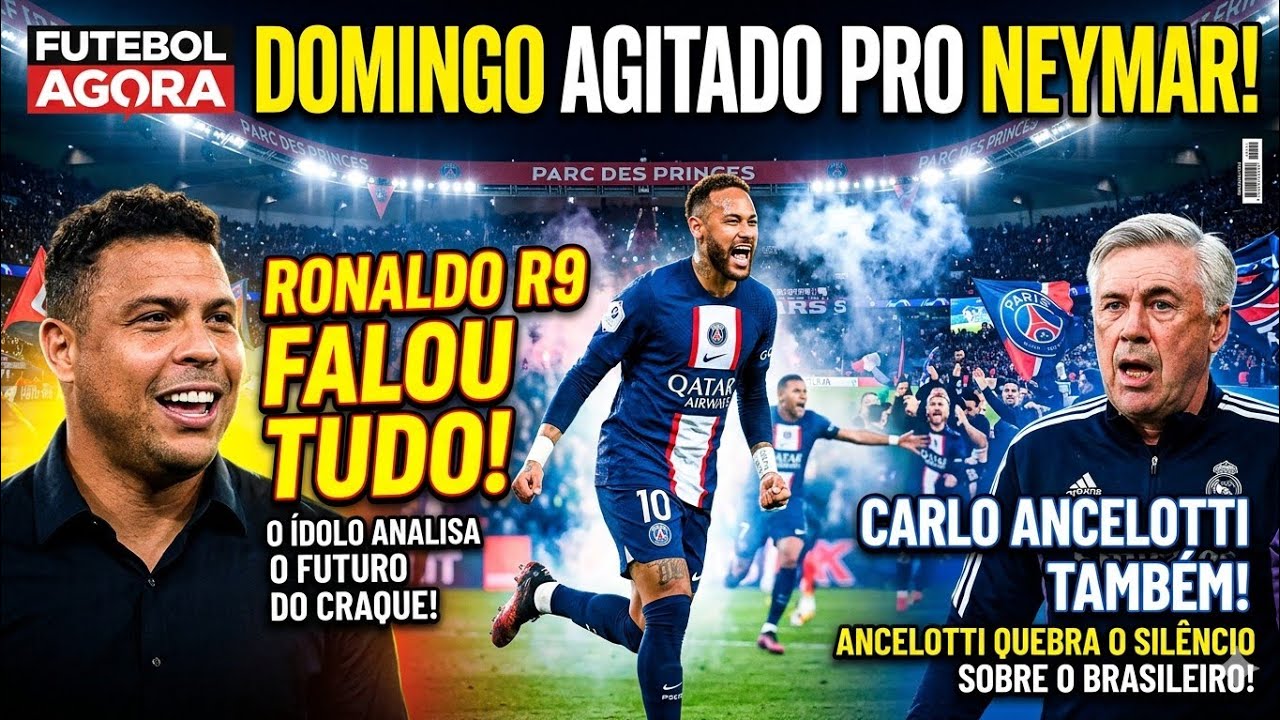 DOMINGO AGITADO PRO NEYMAR ! RONALDO FALOU TUDO .... CARLO ANCELOTT I  TAMBEM!