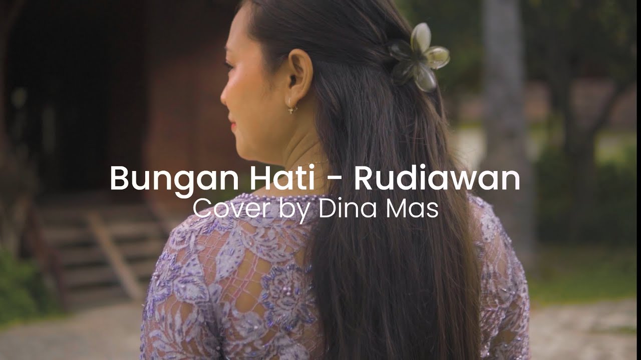 BUNGAN HATI - Rudiawan - ( Cover by : Dina Mas )