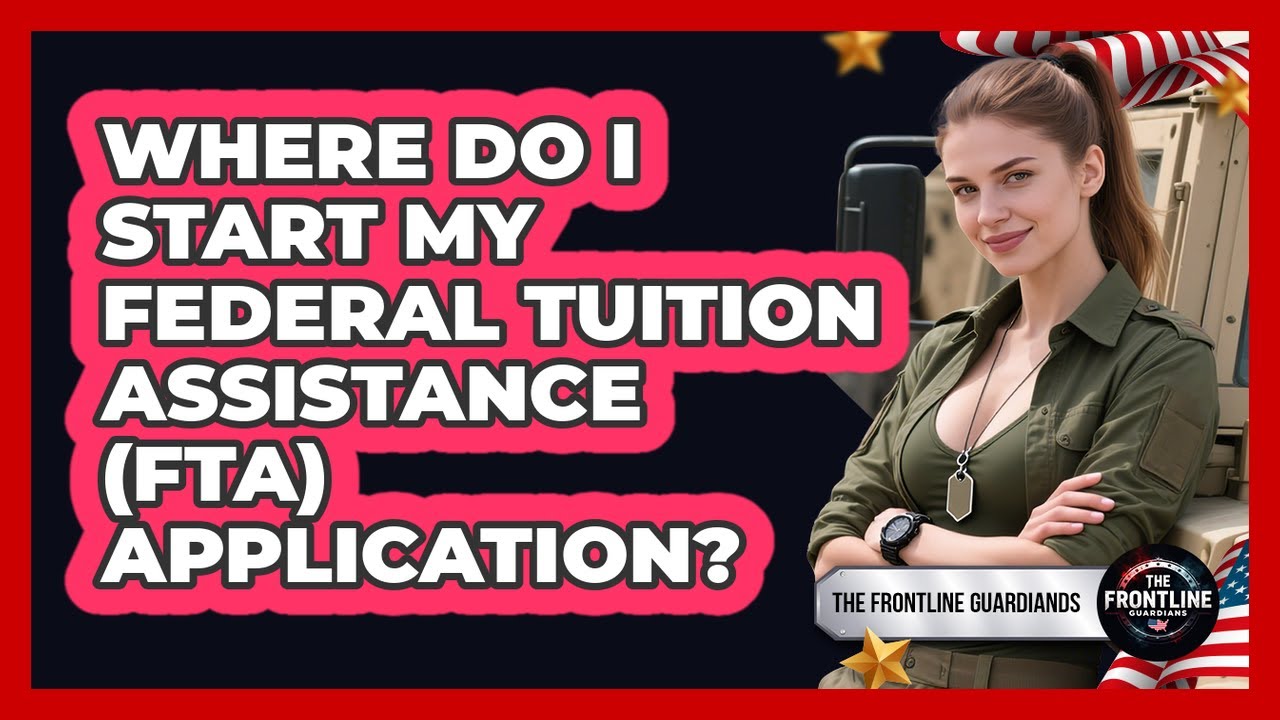 Where Do I Start My Federal Tuition Assistance (FTA) Application? - The Frontline Guardians
