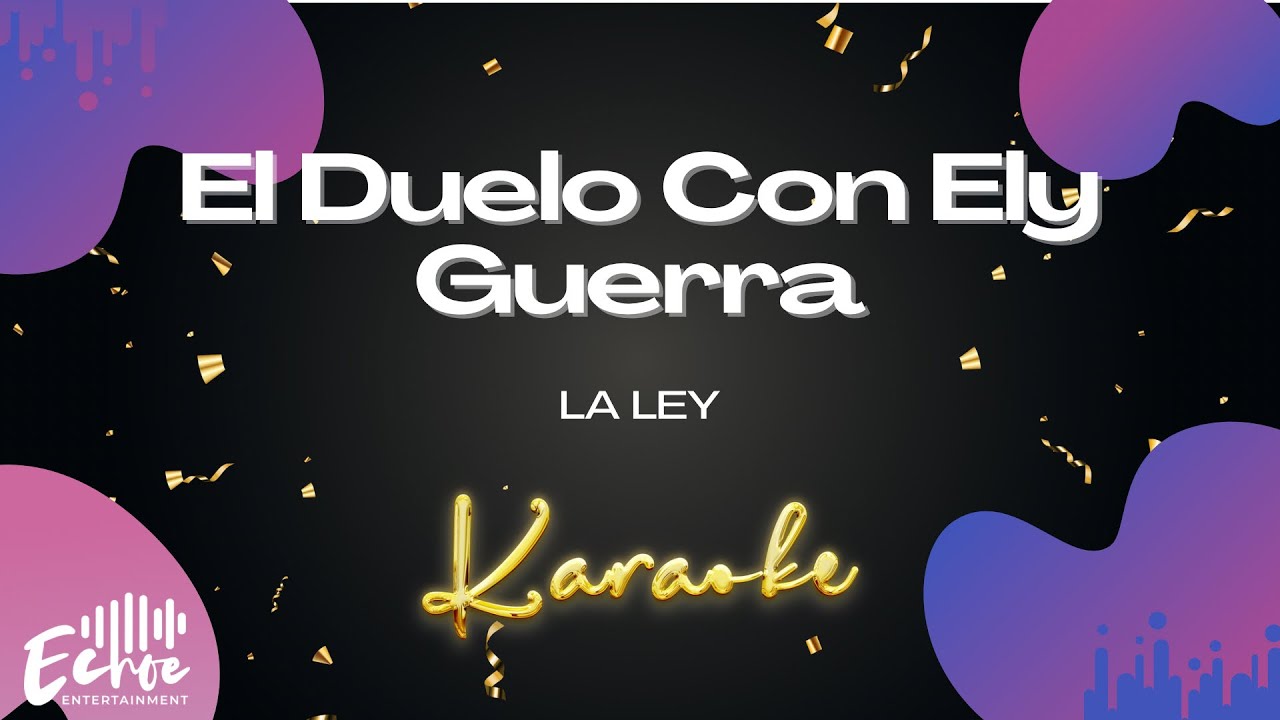 La Ley - El Duelo Con Ely Guerra (Versión Karaoke)