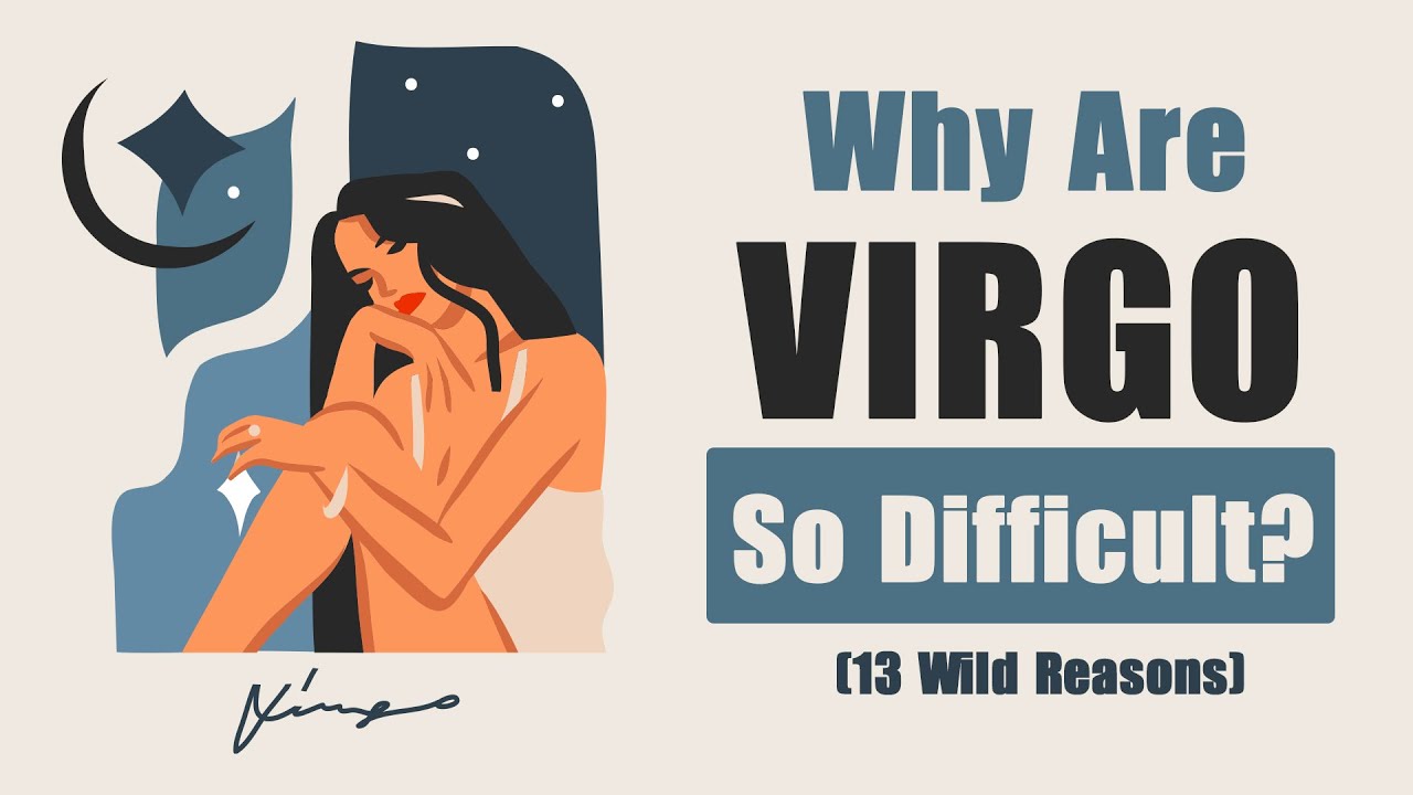 Why Are Virgos So Difficult? (13 Wild Reasons)