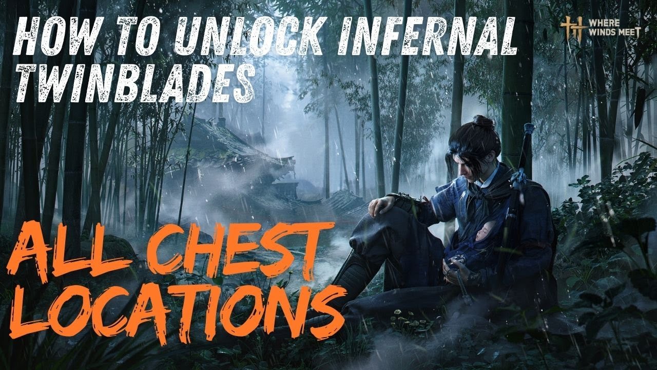 How to Unlock Infernal Twinblades & All Chests l Where Winds Meet