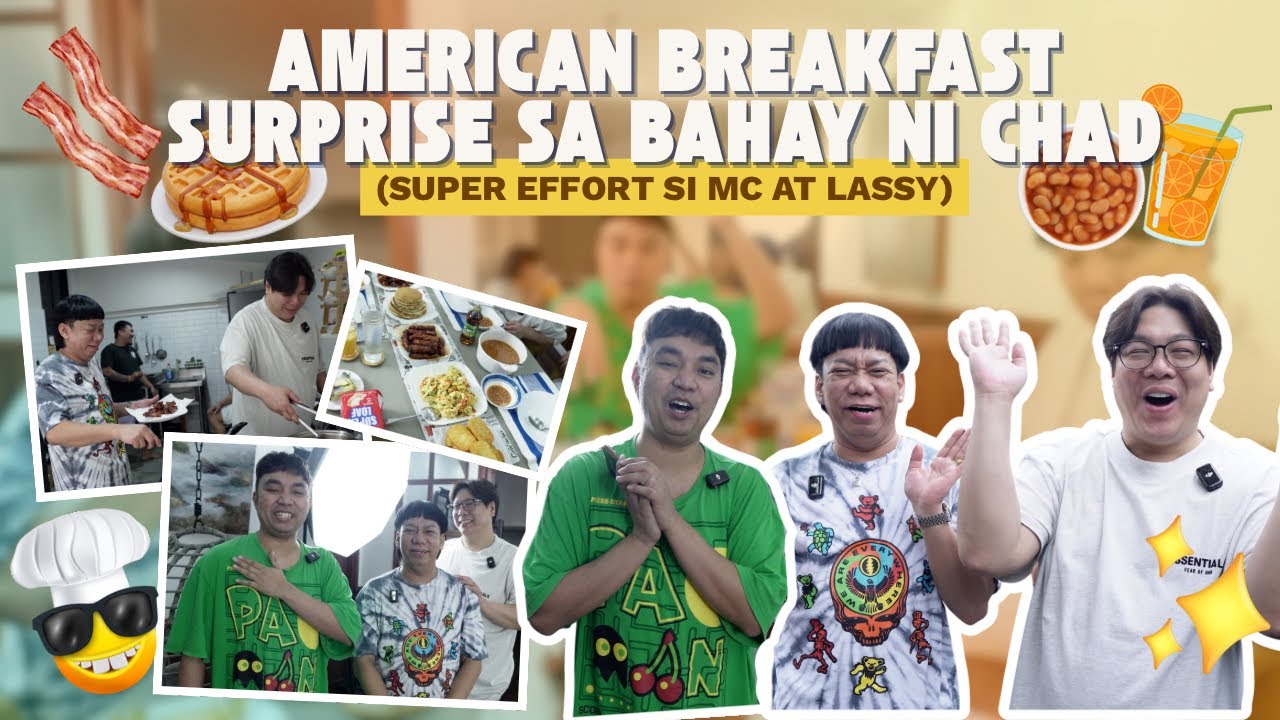 AMERICAN BREAKFAST SURPRISE SA BAHAY NI CHAD (SUPER EFFORT SI MC AT LASSY)