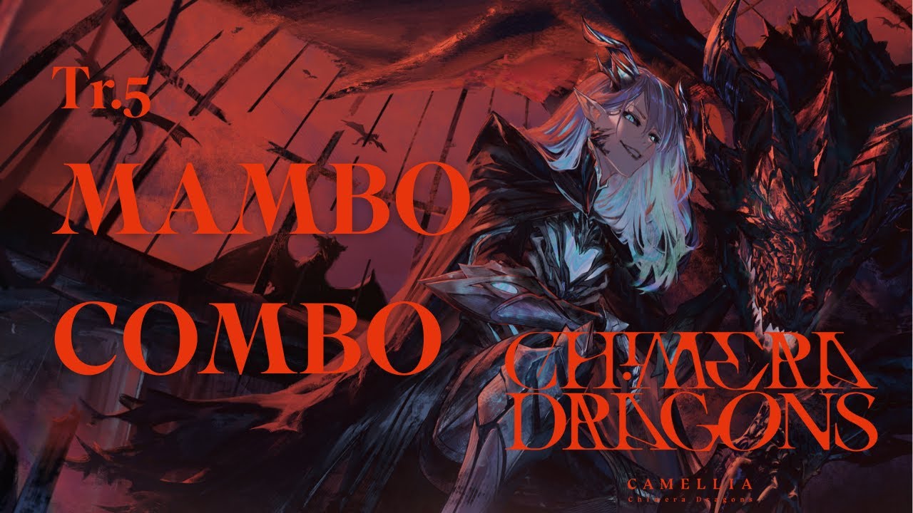 [Chimera Dragons] Tr.5 MAMBO COMBO