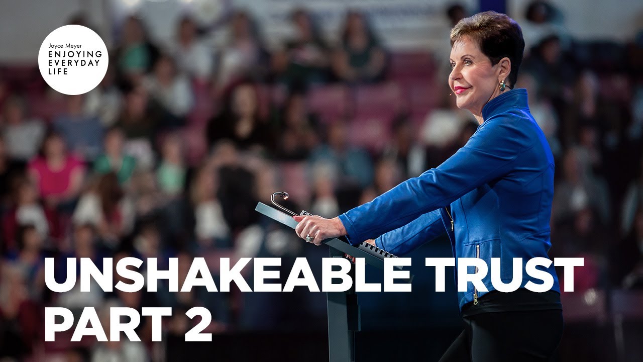 Unshakeable Trust - Pt 2 | Enjoying Everyday Life | Joyce Meyer