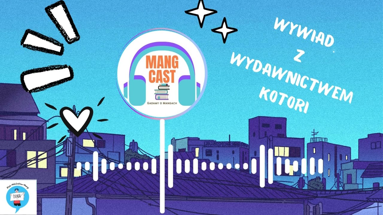 Wywiad z Wydawnictwem Kotori [MangCast - gadamy o mangach] odcinek 5