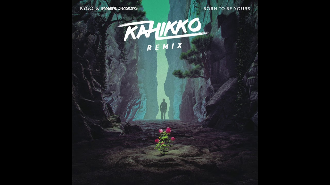 Kygo & Imagine Dragons - Born To Be Yours (Kahikko Remix)