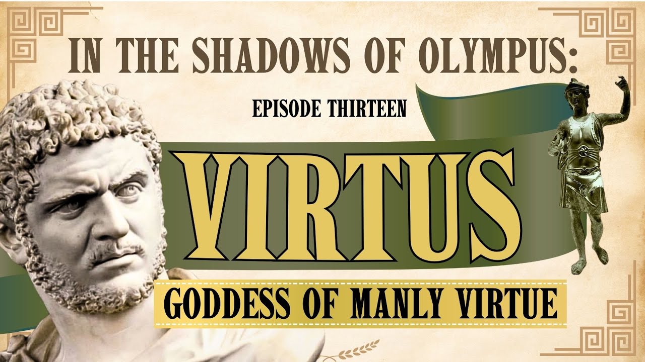Forgotten Gods of Rome| Ep. 13.  VIRTUS - Goddess of Masculine Virtue