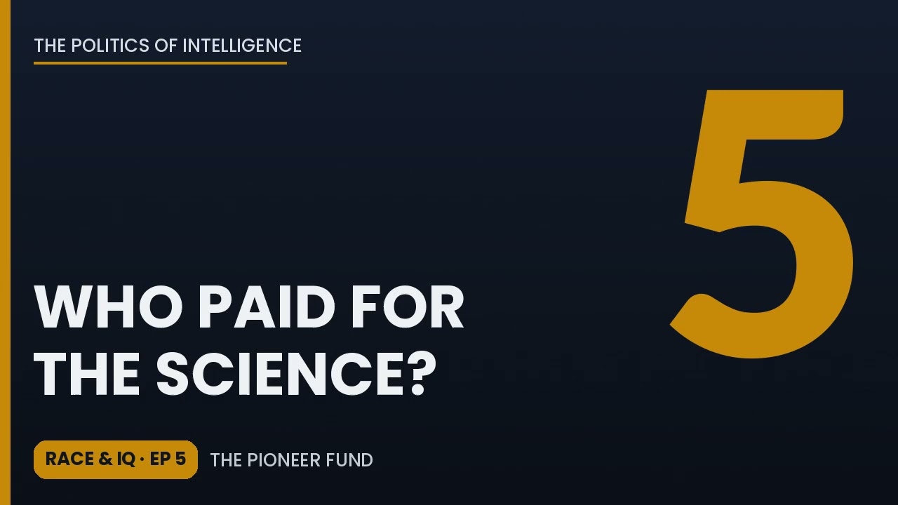 Who Paid for Race Science? The Pioneer Fund | The Politics of Intelligence -  Ep 5